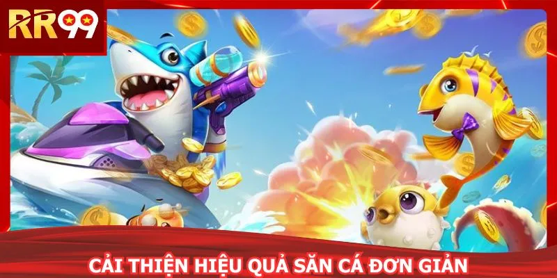 Cải thiện hiệu quả săn cá đơn giản