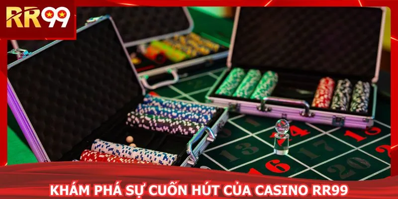 Khám phá sự cuốn hút của casino RR99