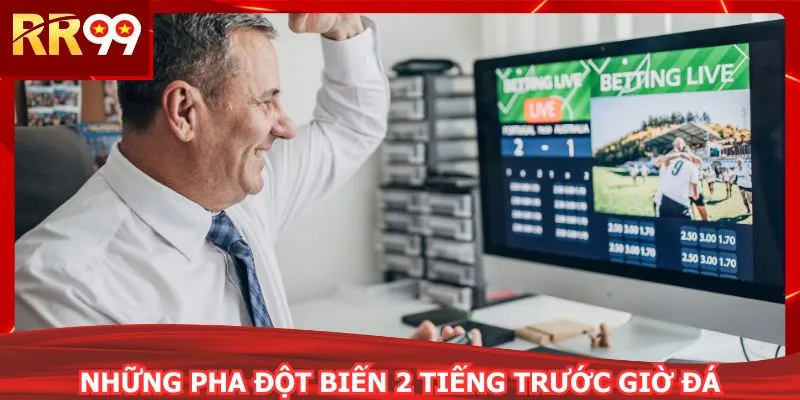Những pha đột biến 2 tiếng trước giờ đá