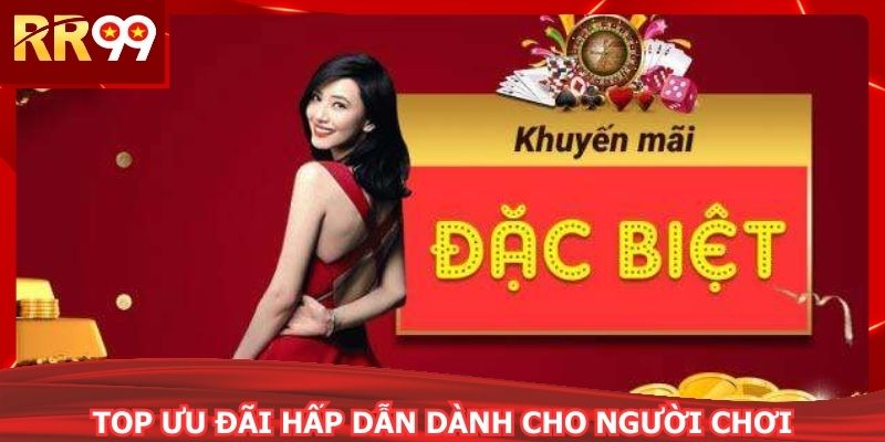 Top ưu đãi hấp dẫn dành cho người chơi